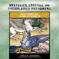 Mythical Creatures_ Mysteries, Legends, and Unexplained Phenomena