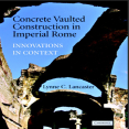 Lynne C. Lancaster - Concrete Vaulted Construction in Imperial Rome Innovations in Context (Retail)