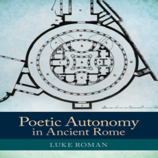 Luke Roman - Poetic Autonomy in Ancient Rome [Retail]