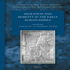 Luuk de Ligt, Laurens Ernst Tacoma - Migration and Mobility in the Early Roman Empire (Studies in Global Social History 23, Studies in Global Migration History 7) [Retail]